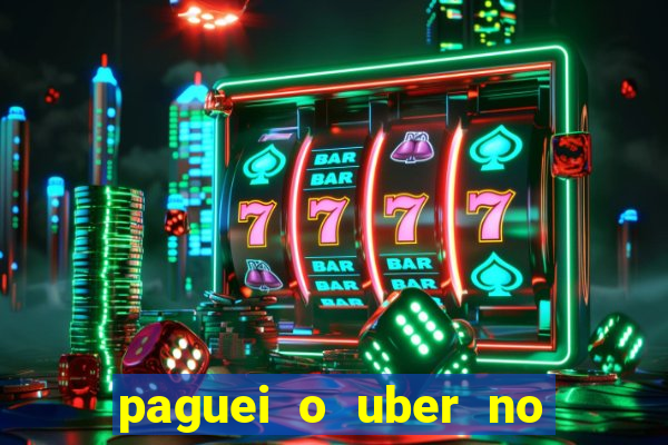 paguei o uber no pix e nao encontrou motorista